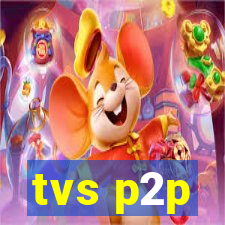 tvs p2p